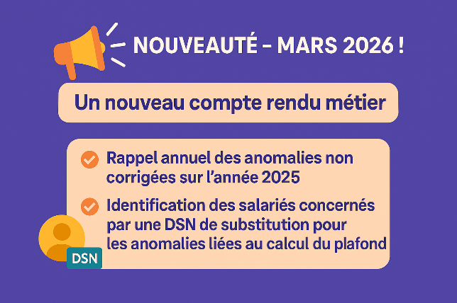 Nouveauté - mars 2026. Rappel annuel des anomalies corrigées de 2025. Identification salariés concernés par une DSN